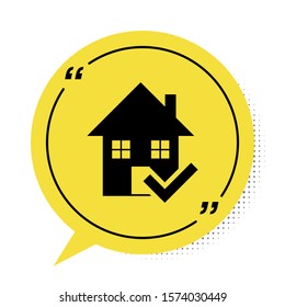 Black House with check mark icon isolated on white background. Real estate agency or cottage town elite class. Yellow speech bubble symbol. Vector Illustration