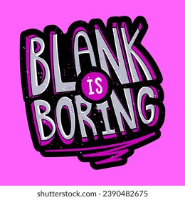 Black ins boring sticker. Irregular 3d style. Vibrant colors. Hand typography art.