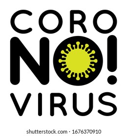 Inscripción en negro CoroNO!virus con la silueta del virus dentro de la letra o; logotipo para banner, pegatina, afiche o impresión en tela con un signo contra covid-19; convocatoria de lucha contra el ncov19