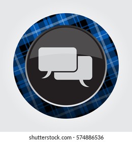 black isolated button with blue, black and white tartan pattern on the border, light gray speech bubbles icon in front of a gray background