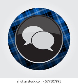 black isolated button with blue, black and white tartan pattern on the border - light gray speech bubbles icon in front of a gray background