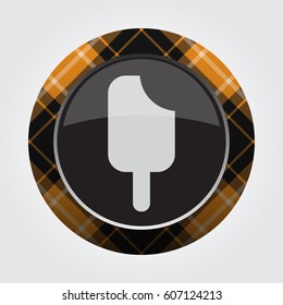 black isolated button with orange, black and white tartan pattern on the border - light gray stick ice cream icon in front of a gray background