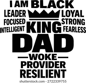 I Am Black King Dad Bold Typography Quote With Crown Strong Father Design