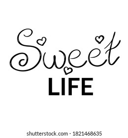 Black lettering on a white background is isolated. Lettering sweet life for banners or postcards. Vector illustration in a simple style.