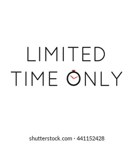 Black lettering on a white background for a limited time only. Stopwatch. Text. Clock hands. Vector illustration