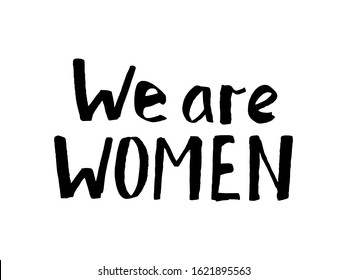 Black lettering we are women isolated on white. Vector hand-drawn illustration. Trace grunge lettering hand written in black ink