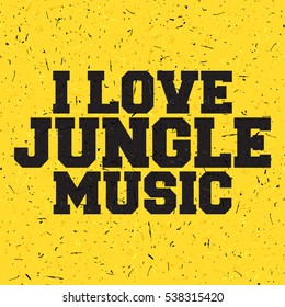Black letters "I love Jungle music" on grunge yellow background. Poster, vector illustration,