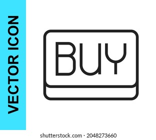 Black line Buy button icon isolated on white background. Financial and stock investment market concept.  Vector