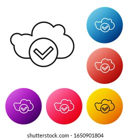 Black line Cloud with check mark icon isolated on white background. Cloud storage data protection. Cloud computing. Set icons colorful circle buttons. Vector Illustration