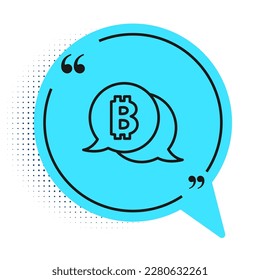 Black line Cryptocurrency coin Bitcoin icon isolated on white background. Physical bit coin. Blockchain based secure crypto currency. Blue speech bubble symbol. Vector
