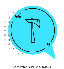 Black line Firefighter axe icon isolated on white background. Fire axe. Blue speech bubble symbol. Vector