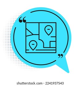 Black line Folded map with location marker icon isolated on white background. Blue speech bubble symbol. Vector