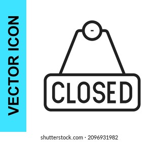 Black line Hanging sign with text Closed icon isolated on white background. Business theme for cafe or restaurant.  Vector