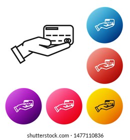 Black line Human hand holding with credit card icon isolated on white background. Online payment. Pay by card. Financial operations. Set icons colorful circle buttons. Vector Illustration
