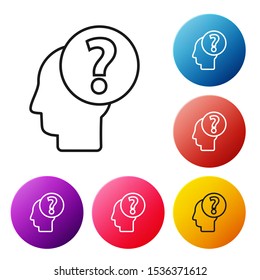 Black line Human head with question mark icon isolated on white background. Set icons colorful circle buttons. Vector Illustration
