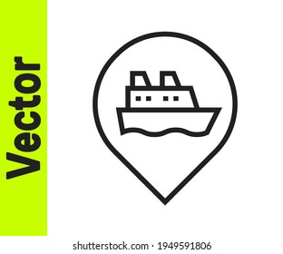 Black line Location with cruise ship icon isolated on white background. Travel tourism nautical transport. Voyage passenger ship, cruise liner.  Vector