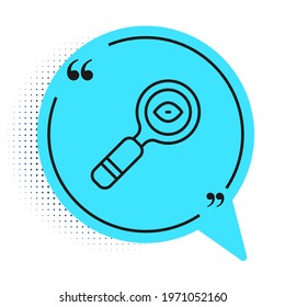 Black line Magnifying glass icon isolated on white background. Search, focus, zoom, business symbol. Blue speech bubble symbol. Vector