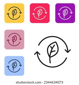 Black line Recycle symbol with leaf icon isolated on white background. Circular arrow icon. Environment recyclable go green. Set icons in color square buttons. Vector