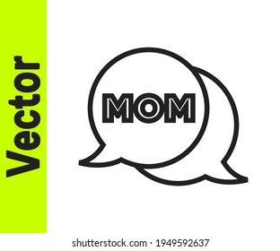 Black line Speech bubble mom icon isolated on white background. Happy mothers day.  Vector