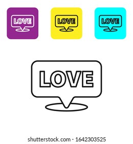 Black line Speech bubble with text love icon isolated on white background. Valentines day. Set icons colorful square buttons. Vector Illustration