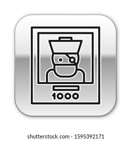 Black line Wanted poster pirate icon isolated on white background. Reward money. Dead or alive crime outlaw. Silver square button. Vector Illustration