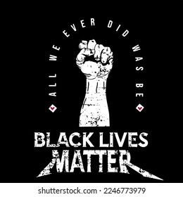 Black Lives Matter all we ever did was be, black history month, brown skin isolated, prejudice discrimination activism vector illustration, african american, people of color, clip art graphics.