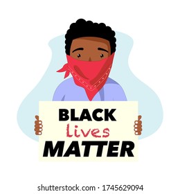 Black lives matter. Anti racism protester man with face covering holding poster, sign or banner. Protest against racial inequality. Flat vector