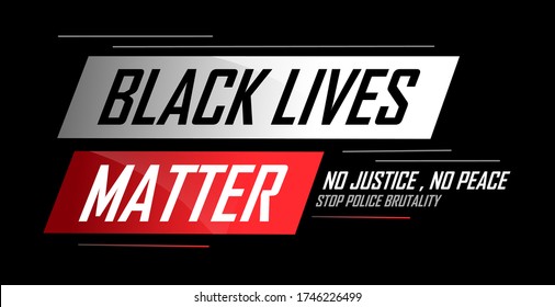 Black lives matter banner for protest, rally or awareness campaign against racial discrimination of dark skin color. Support for equal rights of black people. No justice No peace. Police Brutality