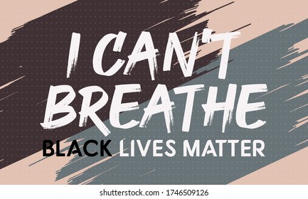 Black Lives Matter. I Can't Breathe Slogan. Stop racism. Anti discrimination, help fighting racism. Vector illustration EPS 10.