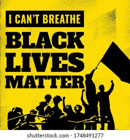 Black Lives Matter. I can't breathe. Vector poster about human rights violation of black people in the U.S. of America. Silhouette of activists in demonstration against police violence. 