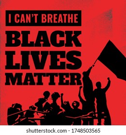 Black Lives Matter. I can't breathe. Vector poster about human rights violation of black people in the U.S. of America. Silhouette of activists in demonstration against police violence. 