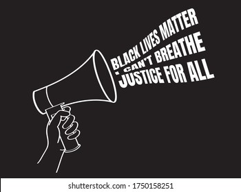 Black lives matter, I can't breathe, justice for all slogan sounding from a megaphone in hand. Protest, demonstration, riot concept. Black and white wallpaper.