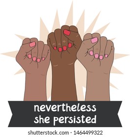 Black lives matter, Feminism symbol. Fighting fist of a woman. Lovely vector illustration. Fight for the rights and equality. Nevertheless she persisted. Women of color.