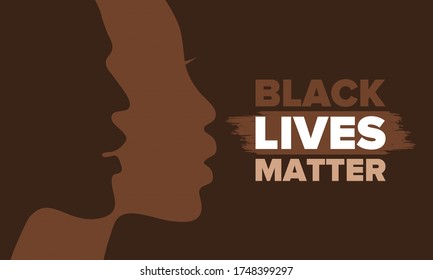 Black Lives Matter. Fight for justice and human rights. Stop racism and hate. Social protest in United States. No violence and cruelty. Peaceful demonstration. African American History. Vector poster