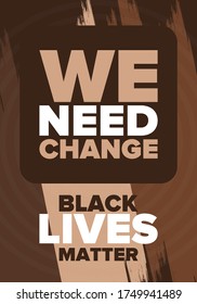 Black Lives Matter. Fight for justice and human rights. Stop racism and hate. Social protest in United States. No violence and cruelty. Peaceful demonstration. African American History. Vector poster