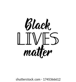 Black lives matter. Lettering. Can be used for prints bags, t-shirts, posters, cards. Calligraphy vector. Ink illustration