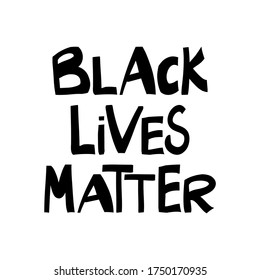 Black lives matter. Quote about human rights. Lettering in modern scandinavian style. Isolated on white background. Vector stock illustration.