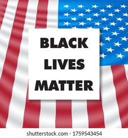 Black Lives Matter square vector template. BLM text and US realistic flag. 