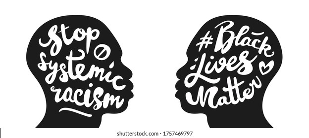 Black lives matter and stop systemic racism poster set. Hand written calligraphic lettering in vintage style. Silhouette of man's head. Isolated on white background. 