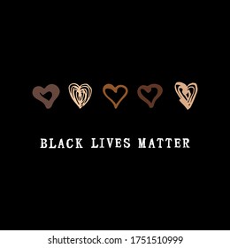 Black lives matter text with hand drawn hearts. No racism concept. Great for print, poster, t-shirt design. Vector illustration.