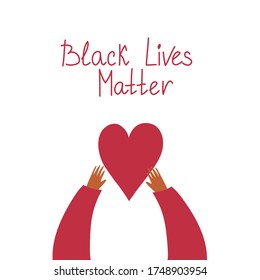 Black Lives Matter text and hands holding heart. Stop racism, stop shooting and killing. Police violence. Poster, banner, protest. Flat raising hands illustration. Red heart.