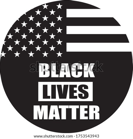 Black Lives Matter text on the round shape with american flag. Concept vector image.