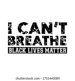 Black Lives Matter text vector vintage. stop racism. I can't breathe. stop shooting. don't shoot. black lives matter. lives matter. police violence. stop violence. poster. stop violence. protest