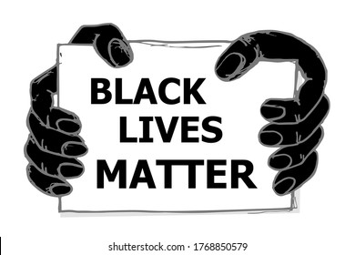 Black Lives Matter. Two hands holding a poster with an inscription. A protest poster about the human rights of blacks in the U.S. in America and around the world. Sketch vector illustration.