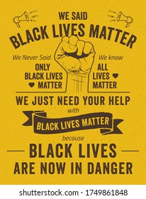 Black Lives Matter typographic poster. We said black lives matter, we never said only black lives matter, we know all lives matter poster. 