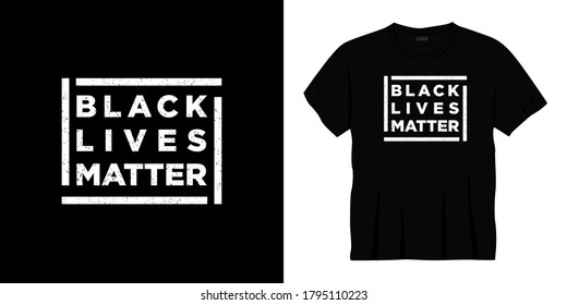 black lives matter typography t-shirt design. Ready to print for apparel, poster, illustration. Modern, simple, lettering t shirt vector