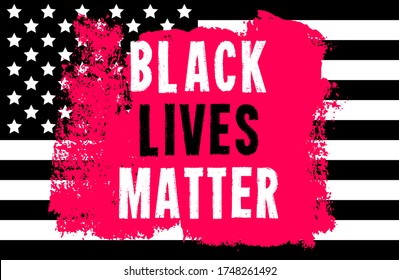 Black Lives Matter. Vector Illustration with grunge text and paint stain on black american flag background. Protest against racism and social inequality concept. For social media, web, banner.