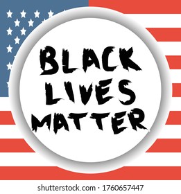 Black Lives Matter. Vector Illustration with grunge text and paint stain on american flag background. Protest against racism and social inequality concept. For social media  web  banner.