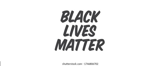 Black Lives Matter. Vector lettering text. Protest Banner about Human Right of Black People in USA.