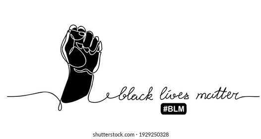 Black lives matter vector poster  banner and fist  One line drawing illustration and text BLM  black lives matter 
